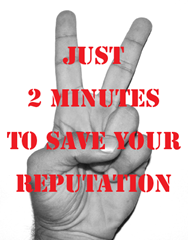 Just two minutes to save your reputation
